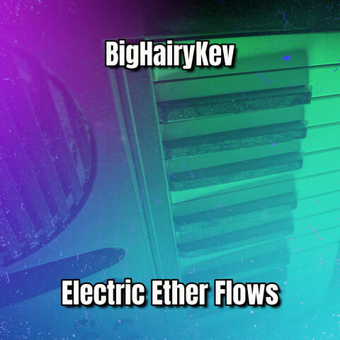 Electric Ether Flows