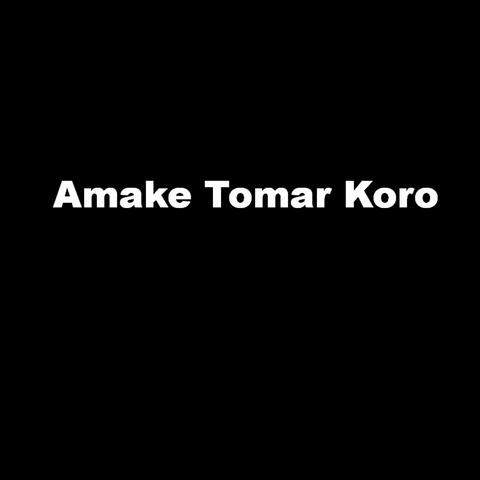 Amake Tomar Koro