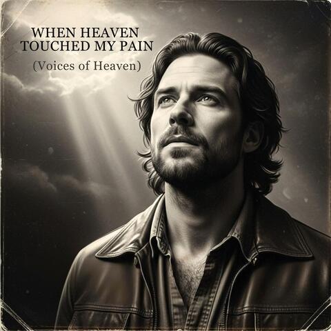 When Heaven Touched My Pain (Voices of Heaven)