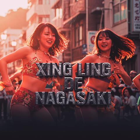 XING LING DE NAGASAKI