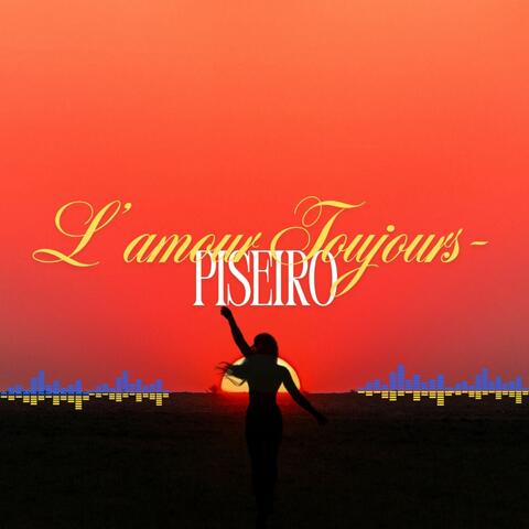L'amour Toujours-Piseiro