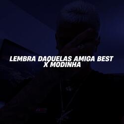 LEMBRA DAQUELAS AMIGA BEST X MODINHA