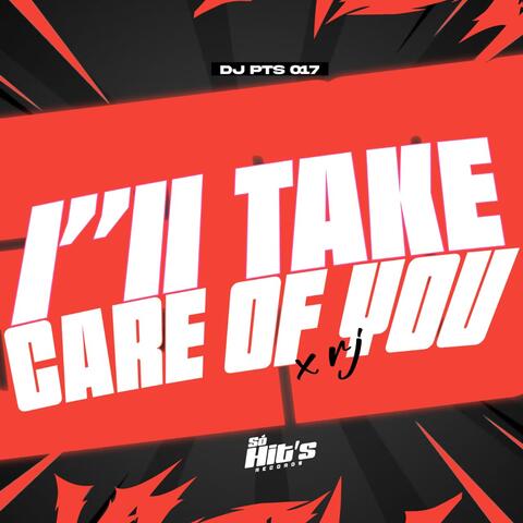 I´´ii Take Care Of You x RJ