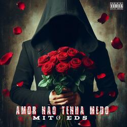 AMOR NÃO TENHA MEDO