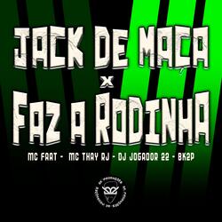 JACK DE MAÇA X FAZ A RODINHA