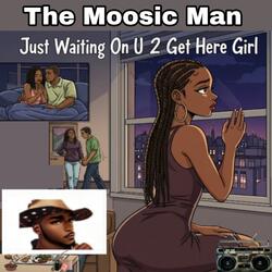 Just Waiting On U 2 Get Here Girl