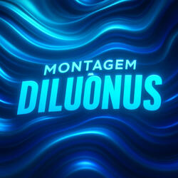 MONTAGEM DILUÔNUS