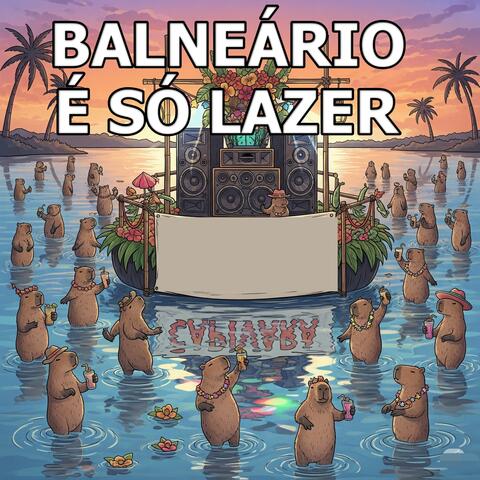BALNEÁRIO É SÓ LAZER