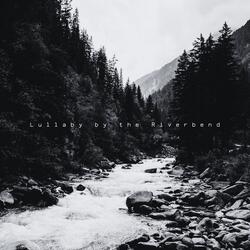 Lullaby by the Riverbend