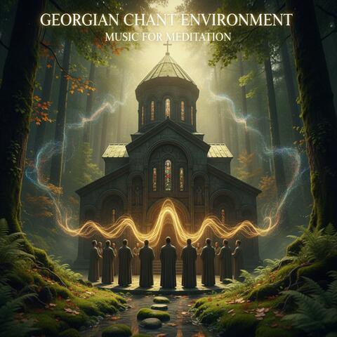 Georgian Chant Environment Music For Meditation