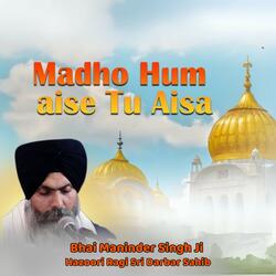 Madho Hum Aise Tu Aisa