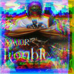 Trouble