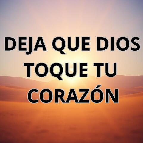 DEJA QUE DIOS TOQUE TU CORAZÓN