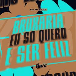 Bruxaria eu So Quero e Ser Feliz