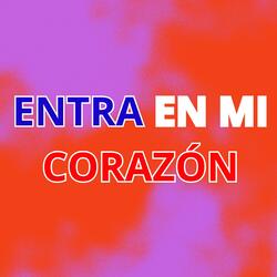 ENTRA EN MI CORAZÓN