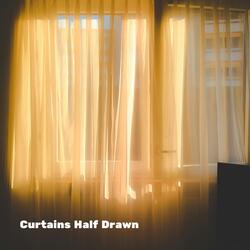 Curtains Half Drawn