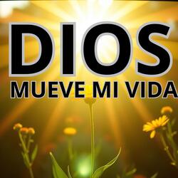 DIOS MUEVE MI VIDA