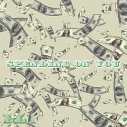Spending On You