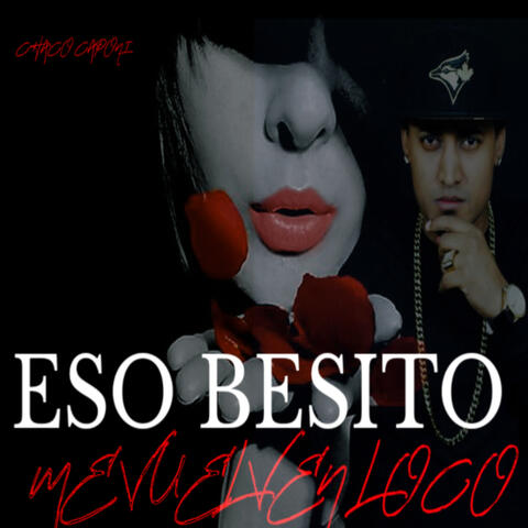Eso Besito Que Me Vuelven Loco