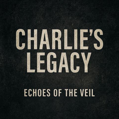 Charlie’s Legacy