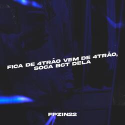 Fica de 4trão Vem De 4trão, Soca Bct Dela