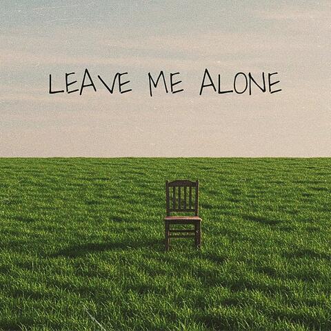 Leave Me Alone