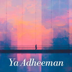 Ya adheeman - slowed and reverb