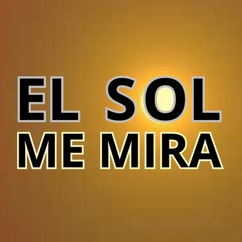 EL SOL ME MIRA