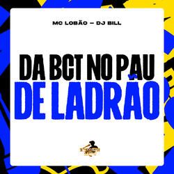 Da Bct no Pau de Ladrão