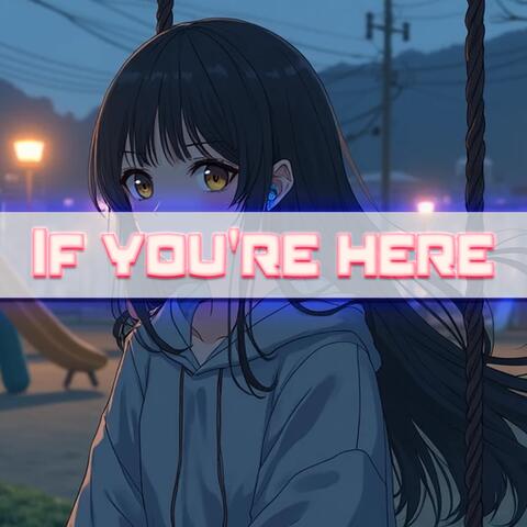 If you're here