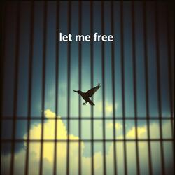 let me free