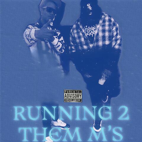 Running 2 Them M’s