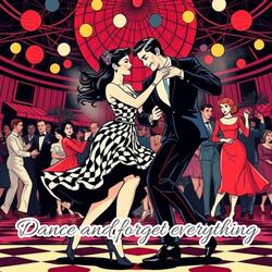 Dance and forget everything