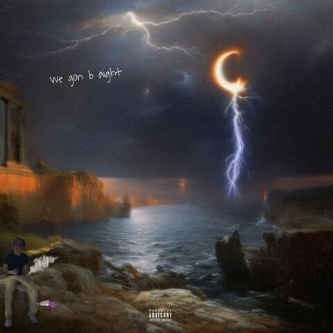 we gon b aight