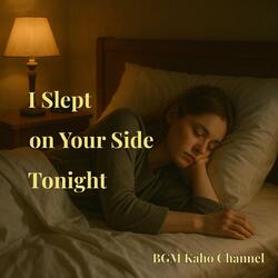 I Slept on Your Side Tonight