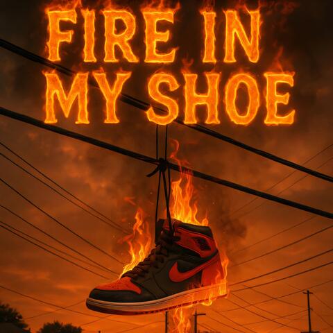 Fire In My Shoe