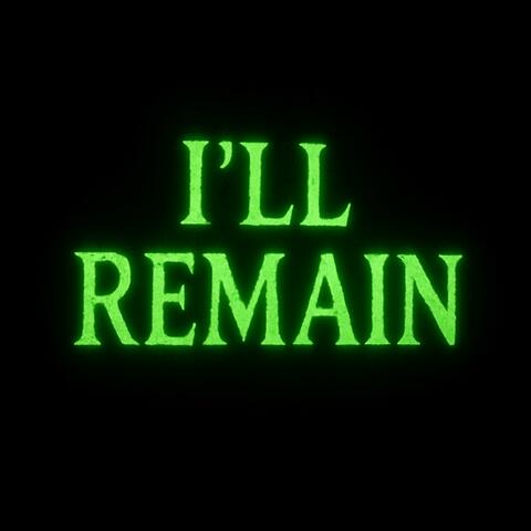 I’ll Remain