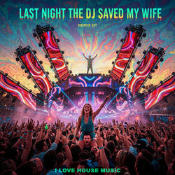 Last Night The House DJ Saved My Wife