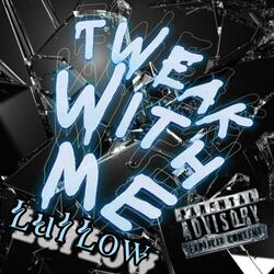 Tweak with Me