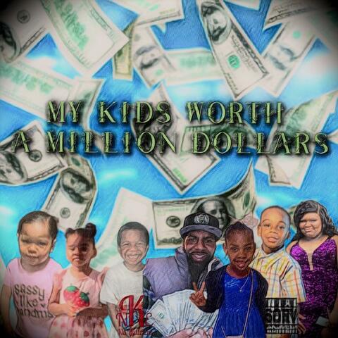 My Kids Worth A Million Dollars