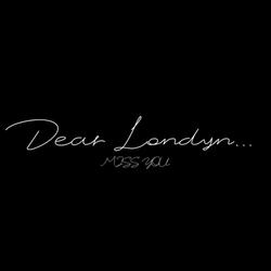 DEAR LONDYN... MISS YOU
