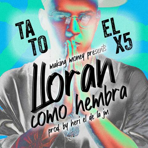 Lloran como hembra