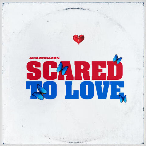 SCARED TO LOVE
