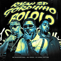 RYAN SP GORDINHO BOLOLO