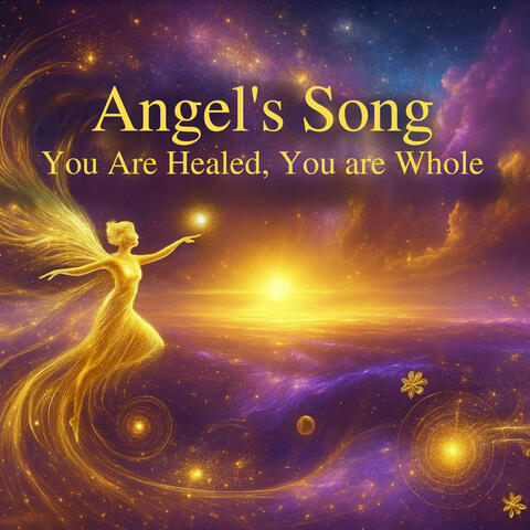 Angel's Song - You are Healed - You are Whole Retuned to - 528Hz