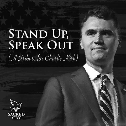 Stand Up, Speak Out (A Tribute to Charlie Kirk)