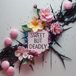 Sweet But Deadly