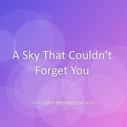 A Sky That Couldn't Forget You