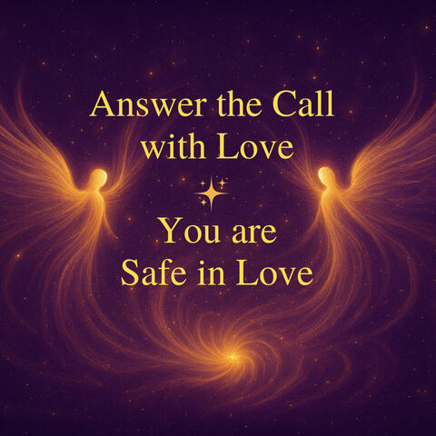 The Angels Remind You - Answer the Call with Love - You are Safe in Love 528 Hz