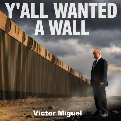 Y'all Wanted A Wall
